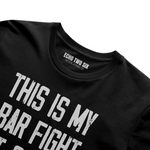 This Is My Bar Fight T-Shirt
