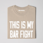 This Is My Bar Fight T-Shirt